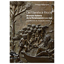 De Filarete à Riccio. Bronzes italiens de la Renaissance (1430-1550) - La collection du musée du Louvre