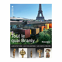 Tout le quai Branly - L'Architecture / Les Civilisations / Les Chefs-d'œuvre