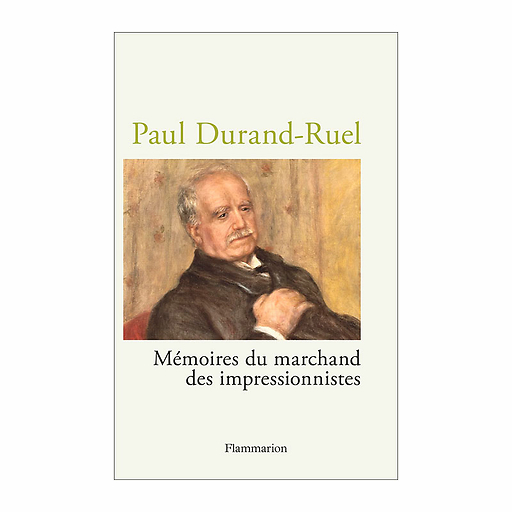 Paul Durand-Ruel. Mémoires du marchand des impressionnistes