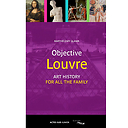 Objective Louvre Volume 3, Art history for all the family