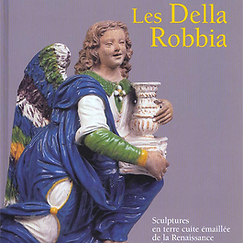 Catalogue d'exposition Les Della Robbia Sculptures en terre cuite &eacute;maill&eacute;e de la Renaissance italienne