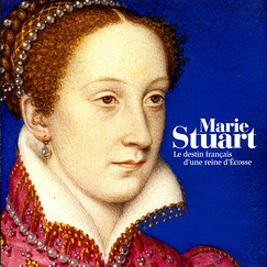 Catalogue d'exposition Marie Stuart Le destin français d'une reine d'Ecosse