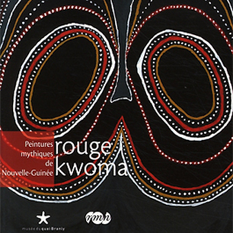 Exhibition catalogue "Rouge Kwoma, Peintures mythiques de Nouvelle-Guinée"