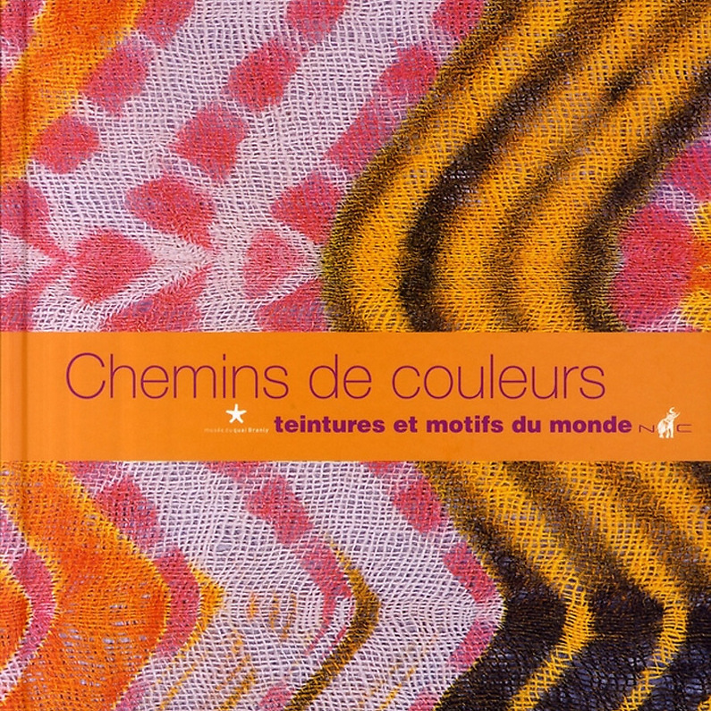 Catalogue de l'exposition Chemins de couleurs Teintures et motifs du monde