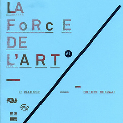 Catalogue La force de l'Art Premi&egrave;re triennale