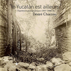 Catalogue d'exposition Le Yucatan est ailleurs