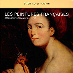Catalogue sommaire illustr&eacute; Les peintures fran&ccedil;aises du mus&eacute;e Magnin