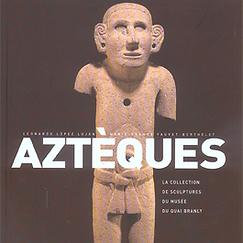Catalogue Aztèques La collection de sculptures du musée du quai Branly