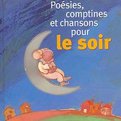 Poésies, comptines et chansons pour le soir