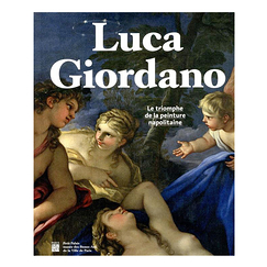 Luca Giordano - Le triomphe de la peinture napolitaine - Catalogue d'exposition