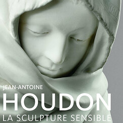 Catalogue de l'exposition Jean-Antoine Houdon La sculpture sensible