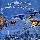 Album Le poisson bleu de monsieur Chagall a disparu !