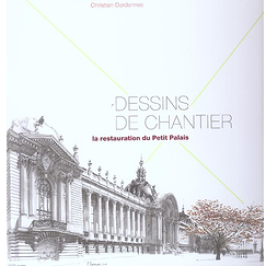 Dessins de chantier - La restauration du Petit Palais