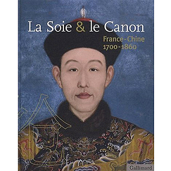 Catalogue d'exposition La soie et le canon - France Chine 1700-1860