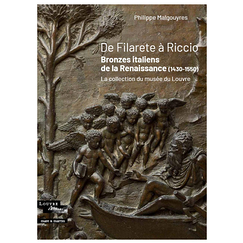De Filarete à Riccio. Bronzes italiens de la Renaissance (1430-1550) - La collection du musée du Louvre