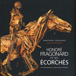Honoré Fragonard et ses Écorchés. Un anatomiste au Siècle des lumières