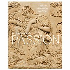Le Renouveau de la Passion - Sculpture religieuse entre Chartres et Paris autour de 1540 - Catalogue d'exposition