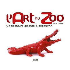 L'Art au zoo - Un bestiaire insolite à découvrir
