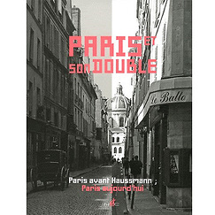 Paris et son double - Paris avant Haussmann - Paris aujourd'hui