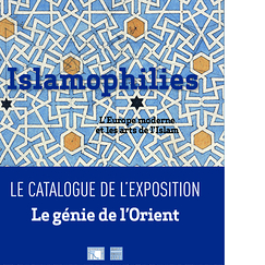 Exhibition catalogue Islamophilies L'Europe moderne et les arts de l'islam