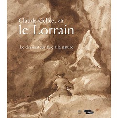 Claude Gellée, dit le Lorrain. Le dessinateur face à la nature
