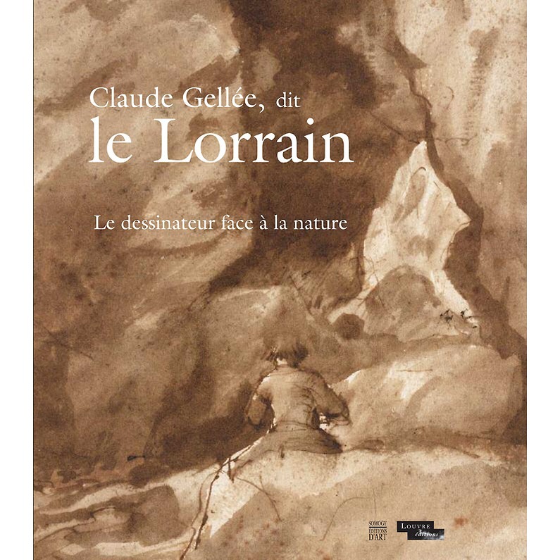 Claude Gellée, dit le Lorrain. Le dessinateur face à la nature
