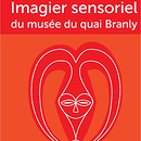Imagier sensoriel du musée du quai Branly