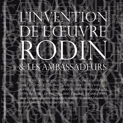 Catalogue de l&rsquo;exposition L'invention de l&rsquo;&oelig;uvre, Rodin et les Ambassadeurs