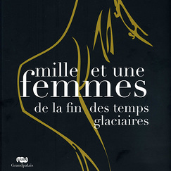 Exhibition catalogue Mille et une femmes de la fin des temps glaciaires
