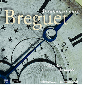 Catalogue d'exposition Abraham-Louis Breguet - L'horlogerie à la conquête du monde