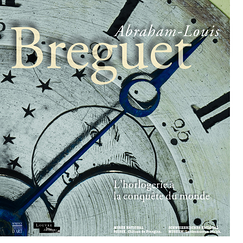 Exhibition catalogue Abraham-Louis Breguet - L'horlogerie à la conquête du monde