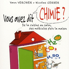 Vous avez dit chimie? De la cuisine au salon, des mol&eacute;cules plein la maison.