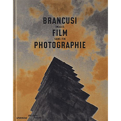 Catalogue d'exposition Brancusi, film, photographie Images sans fin