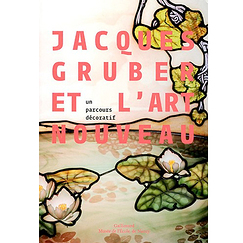 Jacques Gruber et l'art nouveau - Un parcours décoratif