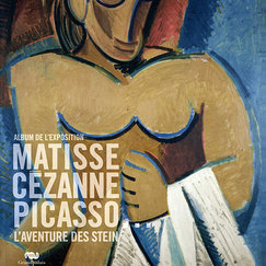 Album de l'exposition Matisse, C&eacute;zanne, Picasso... L'aventure des Stein