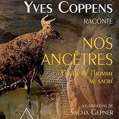 L' Éveil de l'homme au sacré - Yves Coppens raconte nos ancêtres