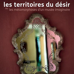 Exhibition catalogue Les territoires du désir ou les métamorphoses d'un musée imaginaire