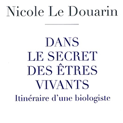 Dans le secret des êtres vivants - Itinéraire d'une biologiste