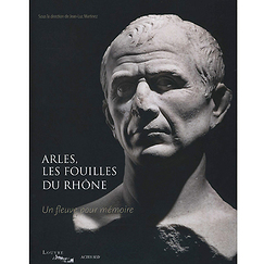 Album d'exposition Arles, les fouilles du Rhône - Un fleuve pour mémoire