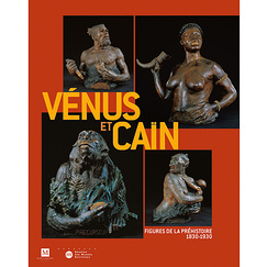 Catalogue d'exposition Vénus et Caïn - Figures de la préhistoire 1830-1930
