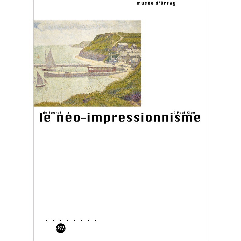 Catalogue d'exposition Le Néo-impressionnisme de Seurat à Paul Klee