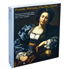 Poussin, Watteau, Chardin, David... - Peintures fran&ccedil;aises dans les collections allemandes XVIIe-XVIIIe si&egrave;cles.
