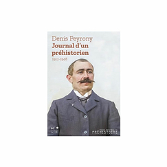 Denis Peyrony - Journal of a prehistorian 1912-1948