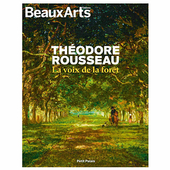 Revue Beaux Arts Hors-Série / Théodore Rousseau. La voix de la forêt - Petit Palais