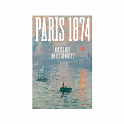 Paris 1874. Abécédaire impressionniste