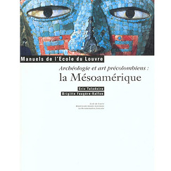 Arch&eacute;ologie et art pr&eacute;colombiens : la M&eacute;soam&eacute;rique