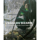 L'ange du bizarre. Le romantisme noir de Goya à Max Ernst