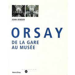 Orsay De la gare au mus&eacute;e