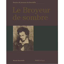 Le broyeur de sombre - Dessins de jeunesse de Bourdelle