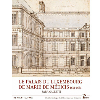 Le palais du Luxembourg de Marie de Médicis 1611-1631